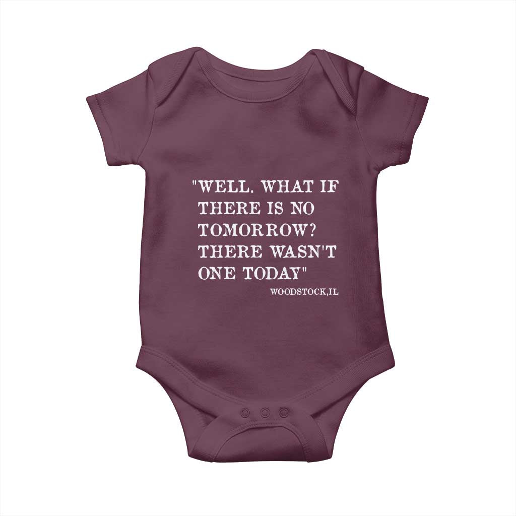 Funny Groundhog Movie Baby Onesie Well What If There Is No Tomorrow There Wasnt One Today Woodstock Illinois TS11 Maroon Print Your Wear