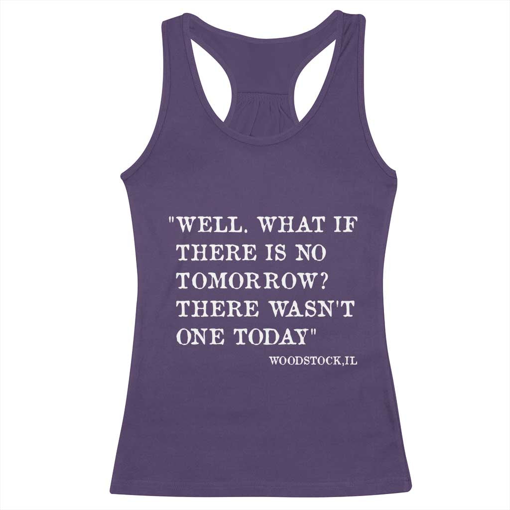Funny Groundhog Movie Racerback Tank Top Well What If There Is No Tomorrow There Wasnt One Today Woodstock Illinois TS11 Purple Print Your Wear
