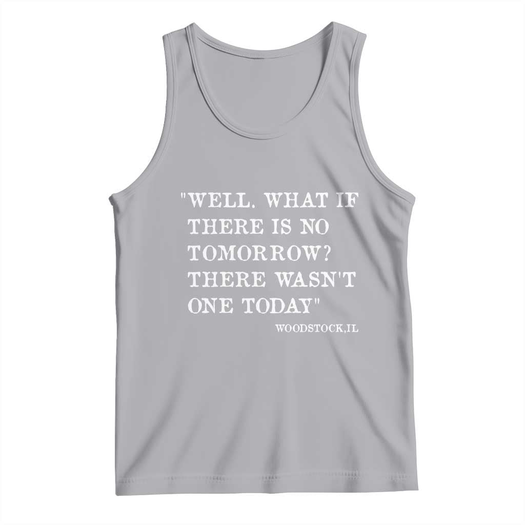 Funny Groundhog Movie Tank Top Well What If There Is No Tomorrow There Wasnt One Today Woodstock Illinois TS11 Athletic Heather Print Your Wear