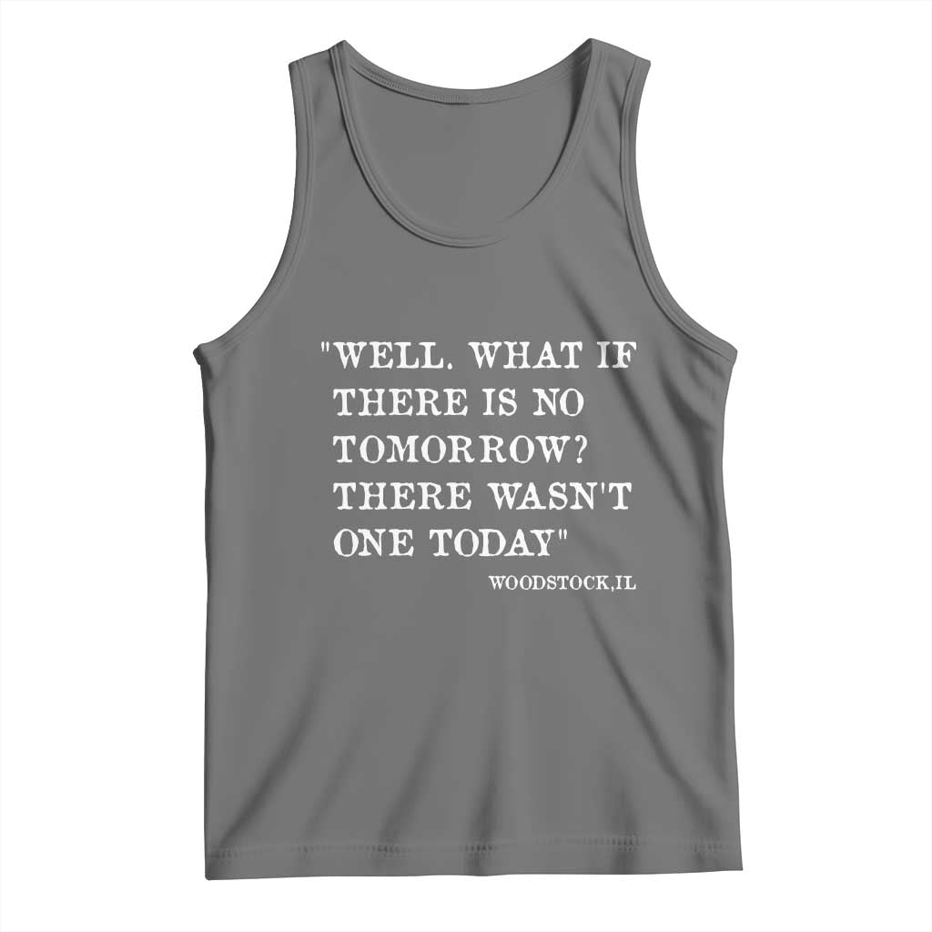 Funny Groundhog Movie Tank Top Well What If There Is No Tomorrow There Wasnt One Today Woodstock Illinois TS11 Black Heather Print Your Wear