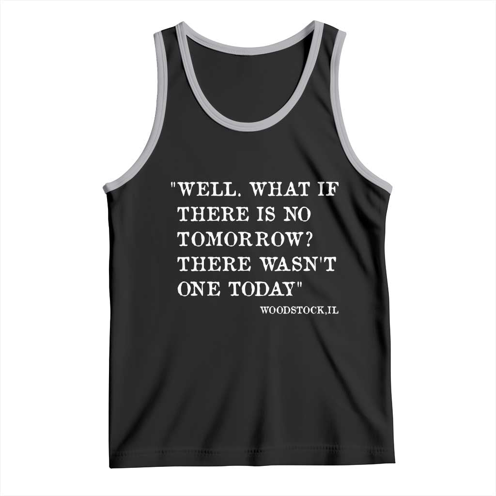 Funny Groundhog Movie Tank Top Well What If There Is No Tomorrow There Wasnt One Today Woodstock Illinois TS11 Black Athletic Heather Print Your Wear