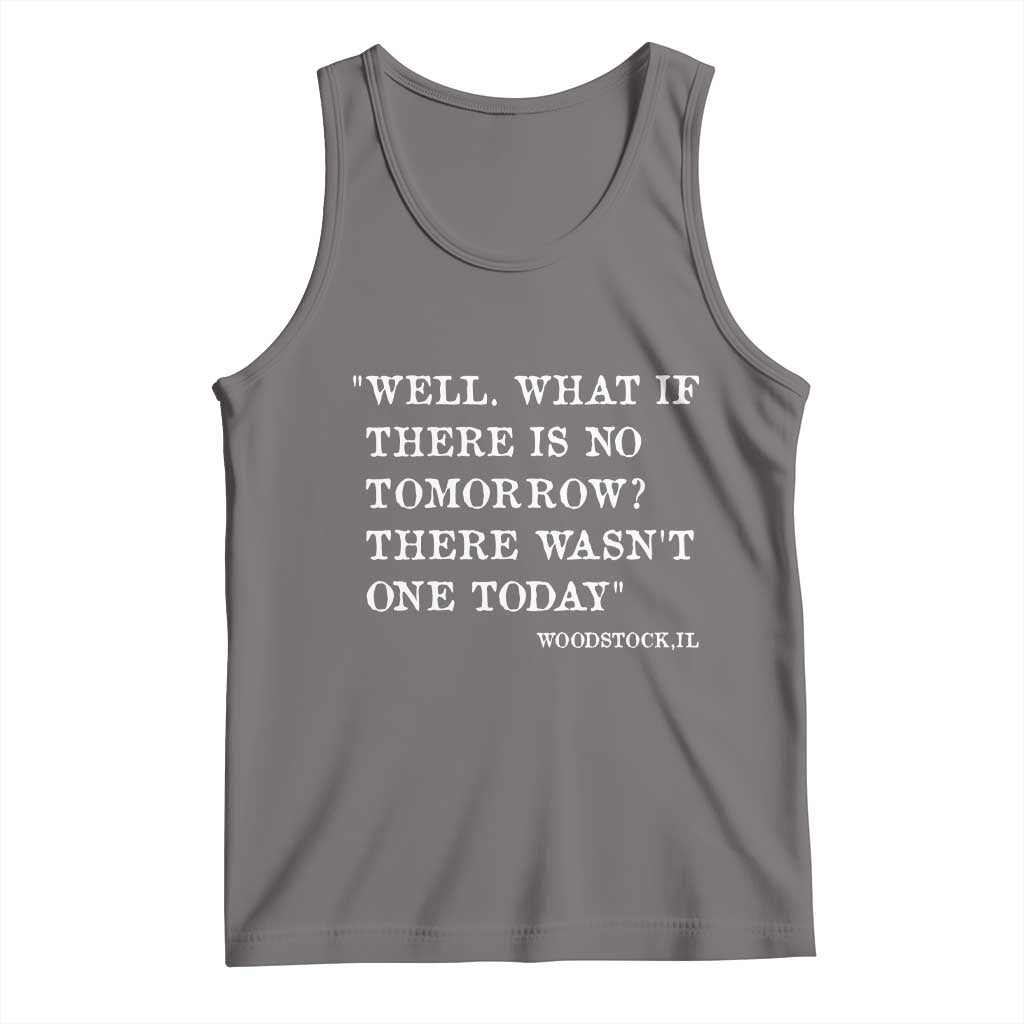 Funny Groundhog Movie Tank Top Well What If There Is No Tomorrow There Wasnt One Today Woodstock Illinois TS11 Deep Heather Print Your Wear