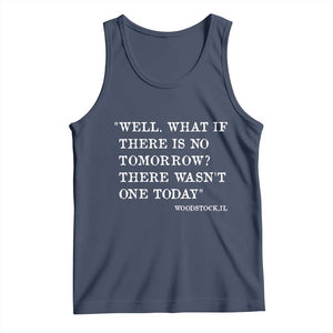 Funny Groundhog Movie Tank Top Well What If There Is No Tomorrow There Wasnt One Today Woodstock Illinois TS11 Navy Print Your Wear