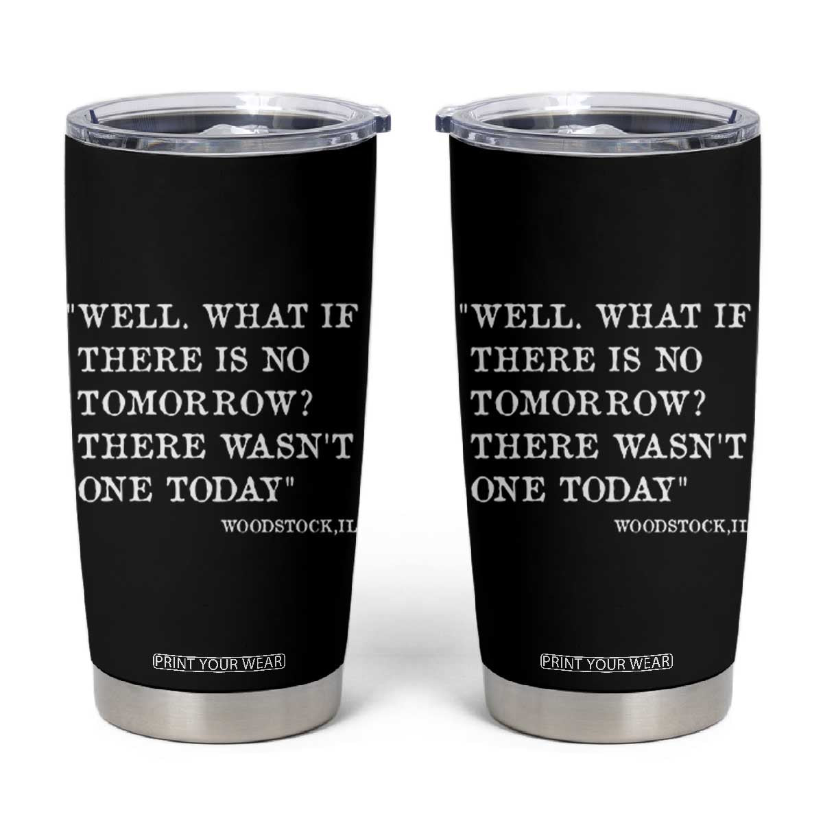 Funny Groundhog Movie Tumbler Cup Well What If There Is No Tomorrow There Wasnt One Today Woodstock Illinois TS11 Black Print Your Wear