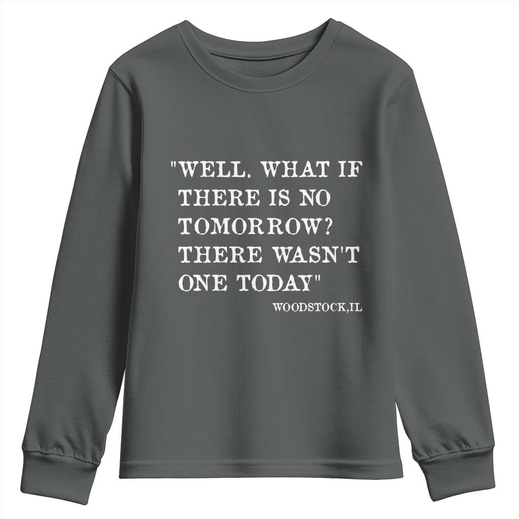 Funny Groundhog Movie Youth Sweatshirt Well What If There Is No Tomorrow There Wasnt One Today Woodstock Illinois TS11 Dark Heather Print Your Wear