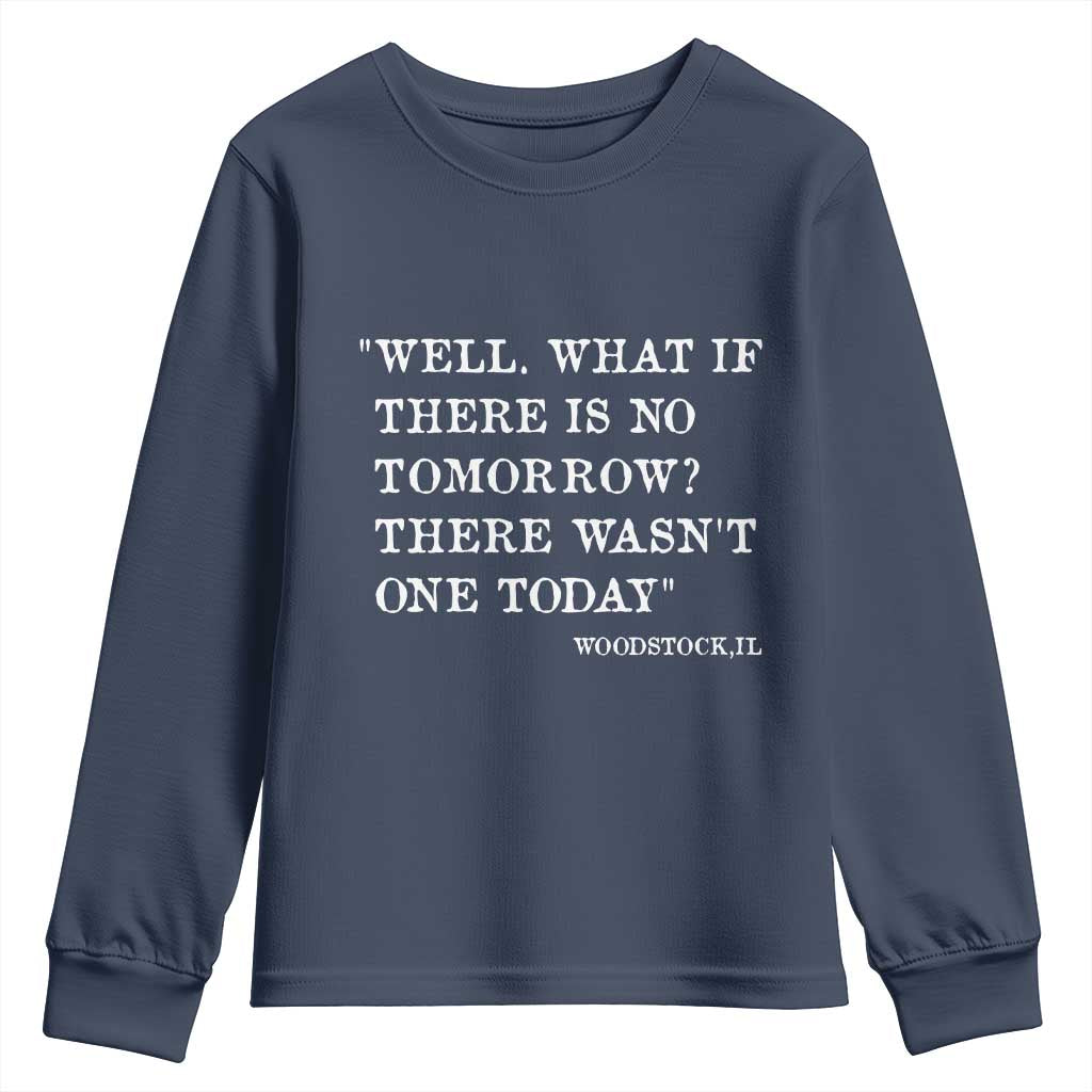 Funny Groundhog Movie Youth Sweatshirt Well What If There Is No Tomorrow There Wasnt One Today Woodstock Illinois TS11 Navy Print Your Wear