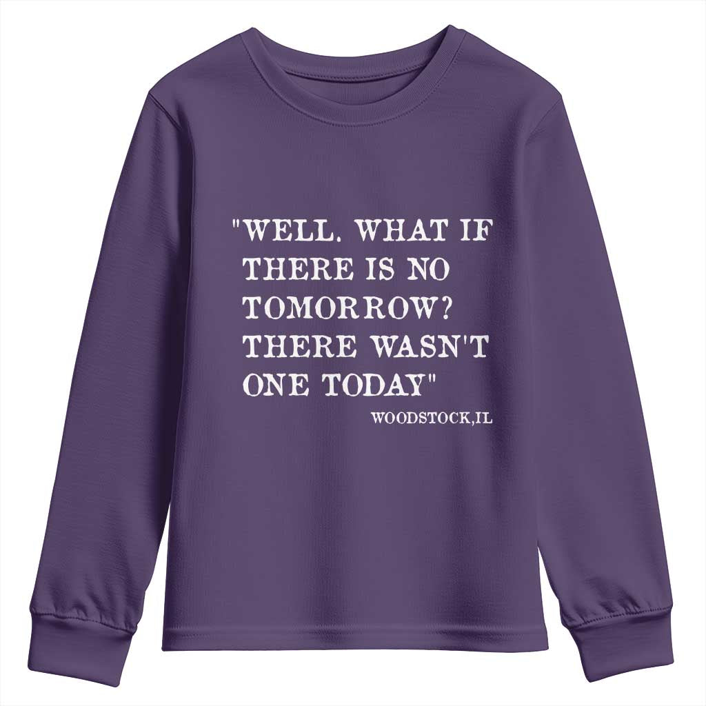 Funny Groundhog Movie Youth Sweatshirt Well What If There Is No Tomorrow There Wasnt One Today Woodstock Illinois TS11 Purple Print Your Wear