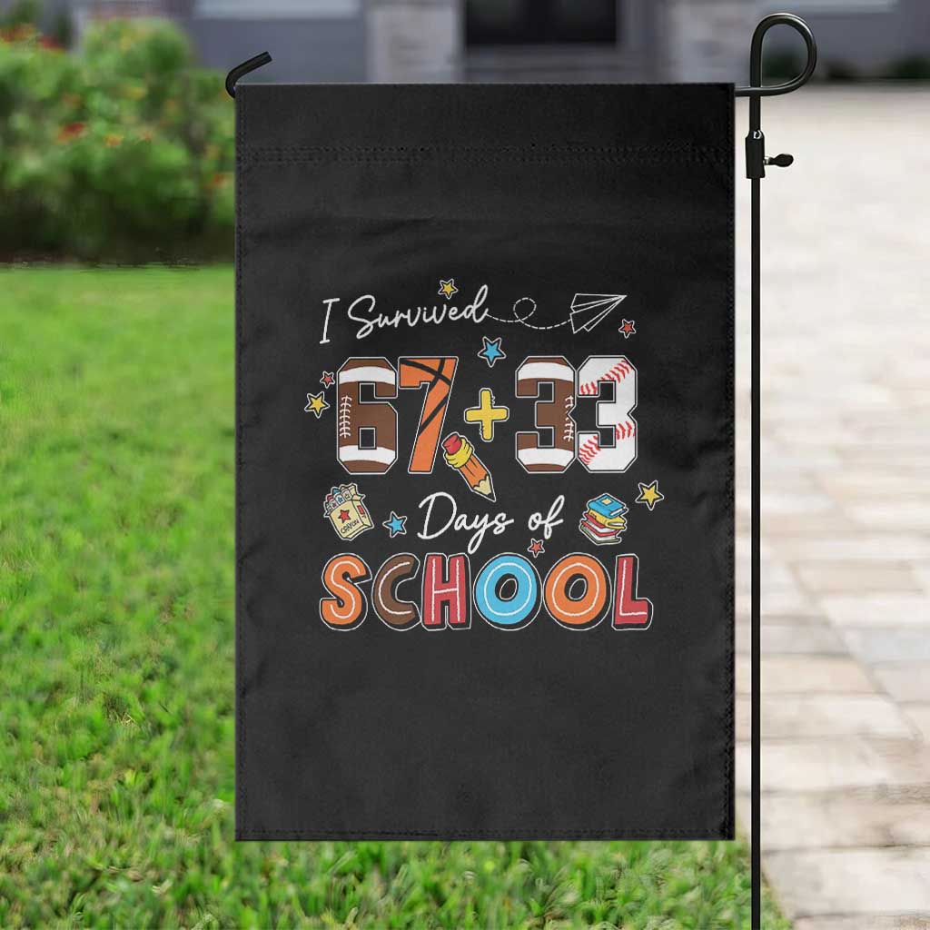 I Survived 67 33 Days Of School Garden Flag Funny 100th Days of School 67 Sport Lover TS11 Print Your Wear