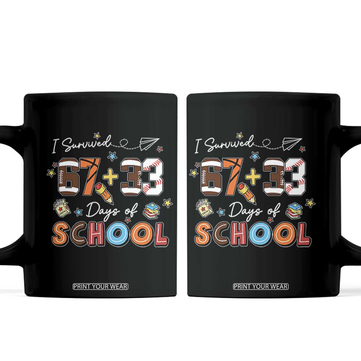 I Survived 67 33 Days Of School Coffee Mug Funny 100th Days of School 67 Sport Lover TS11 Black Print Your Wear