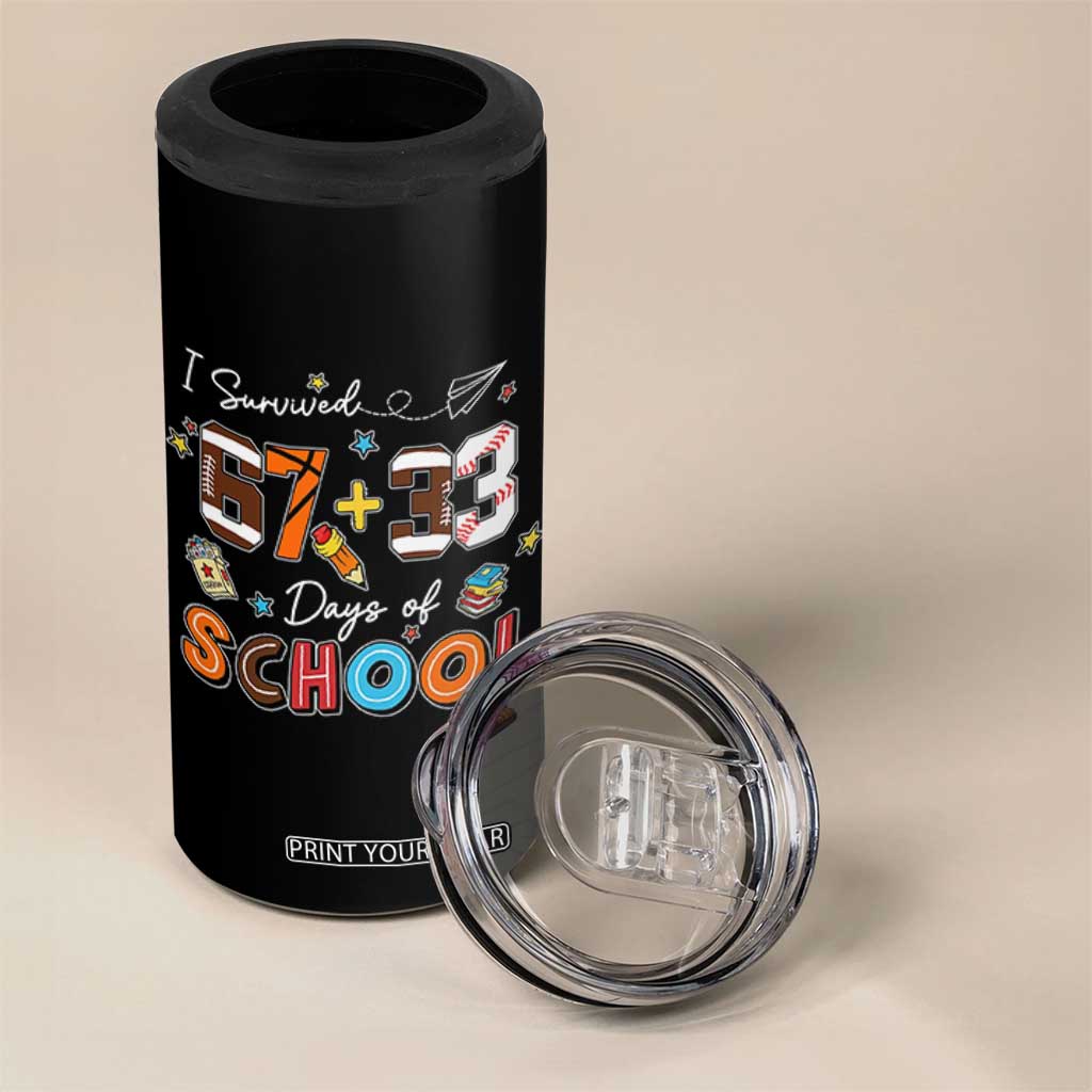 I Survived 67 33 Days Of School 4 in 1 Can Cooler Tumbler Funny 100th Days of School 67 Sport Lover TS11 Print Your Wear