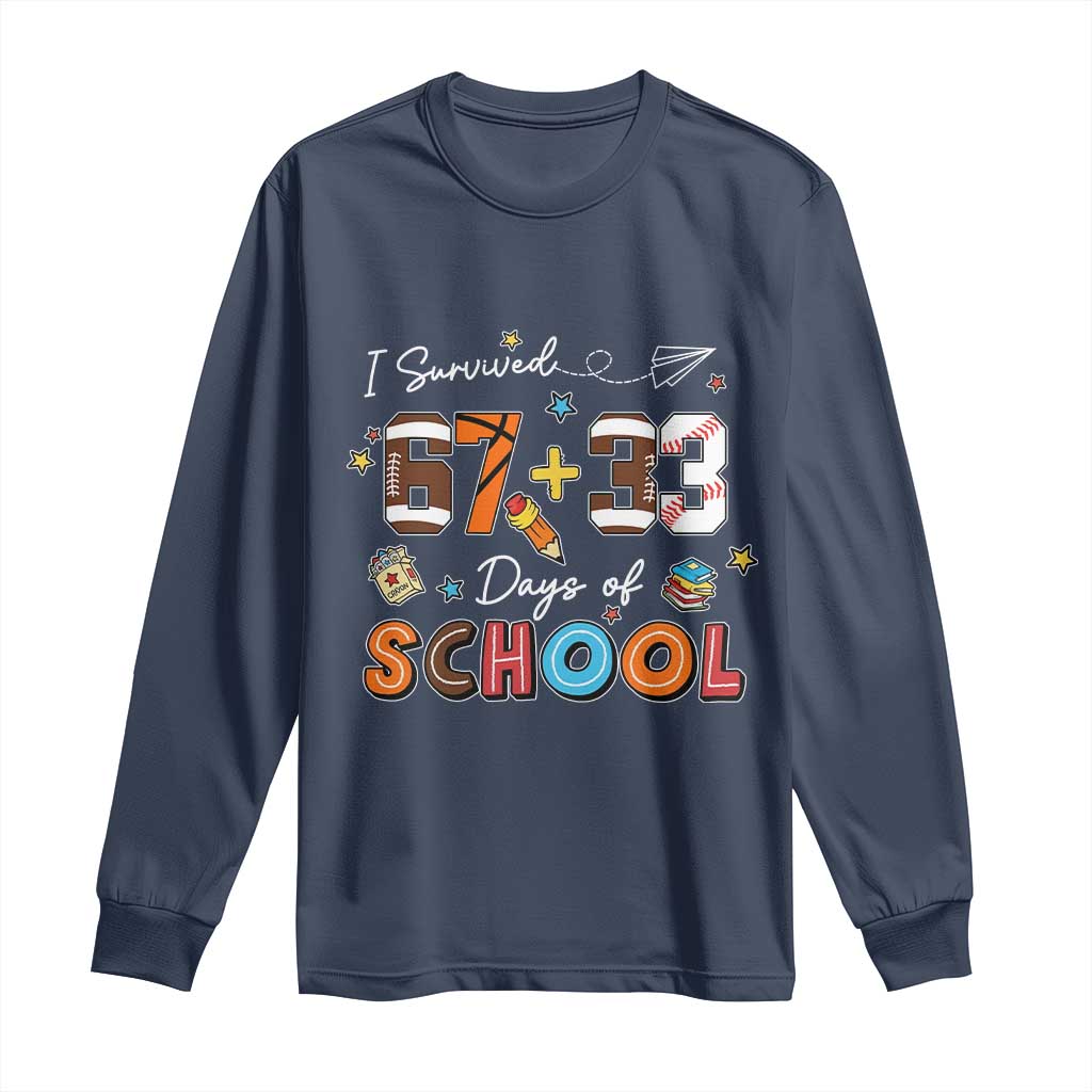 I Survived 67 33 Days Of School Long Sleeve Shirt Funny 100th Days of School 67 Sport Lover TS11 Navy Print Your Wear