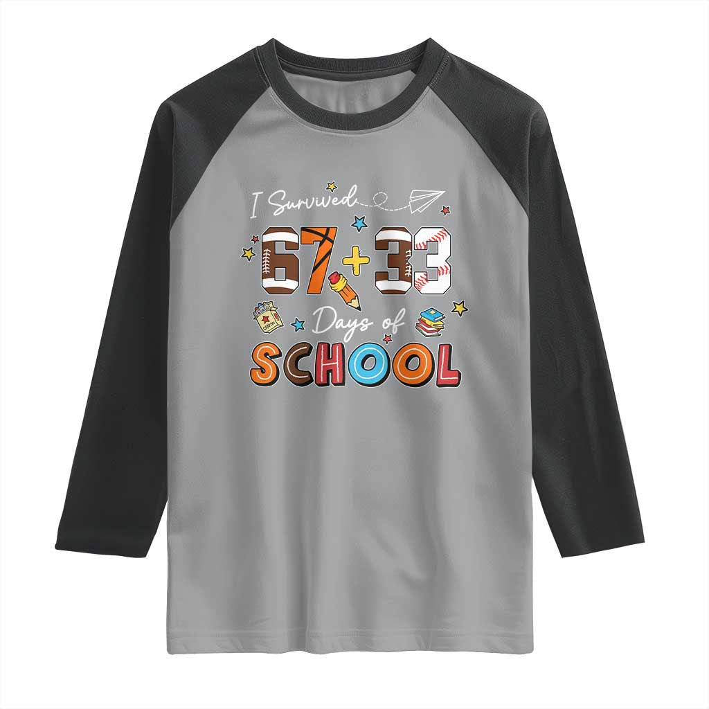 I Survived 67 33 Days Of School Raglan Shirt Funny 100th Days of School 67 Sport Lover TS11 Sport Gray Black Print Your Wear