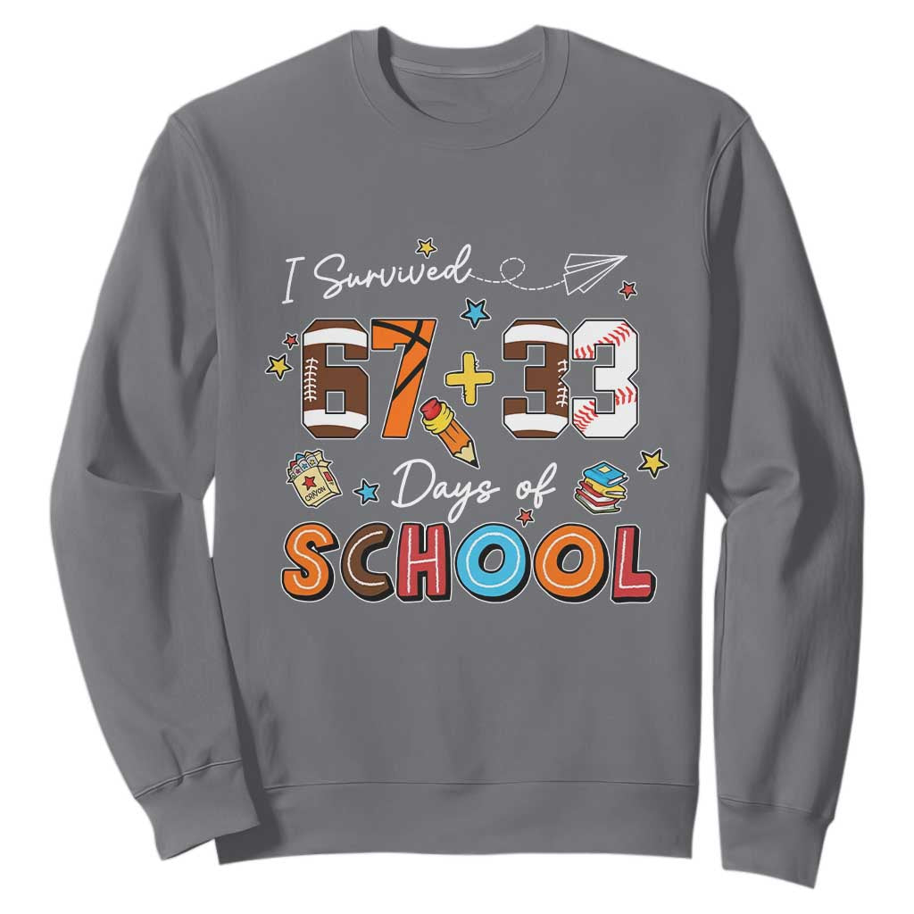 I Survived 67 33 Days Of School Sweatshirt Funny 100th Days of School 67 Sport Lover TS11 Charcoal Print Your Wear