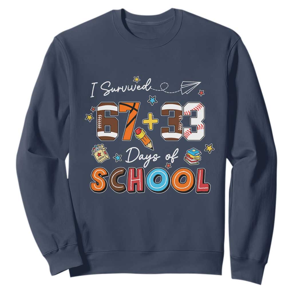 I Survived 67 33 Days Of School Sweatshirt Funny 100th Days of School 67 Sport Lover TS11 Navy Print Your Wear