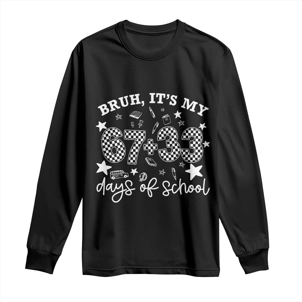 Bruh It Is My 67 33 Days Of School Long Sleeve Shirt 100th Days Of School Funny 67 Groovy Checkered TS11 Black Print Your Wear