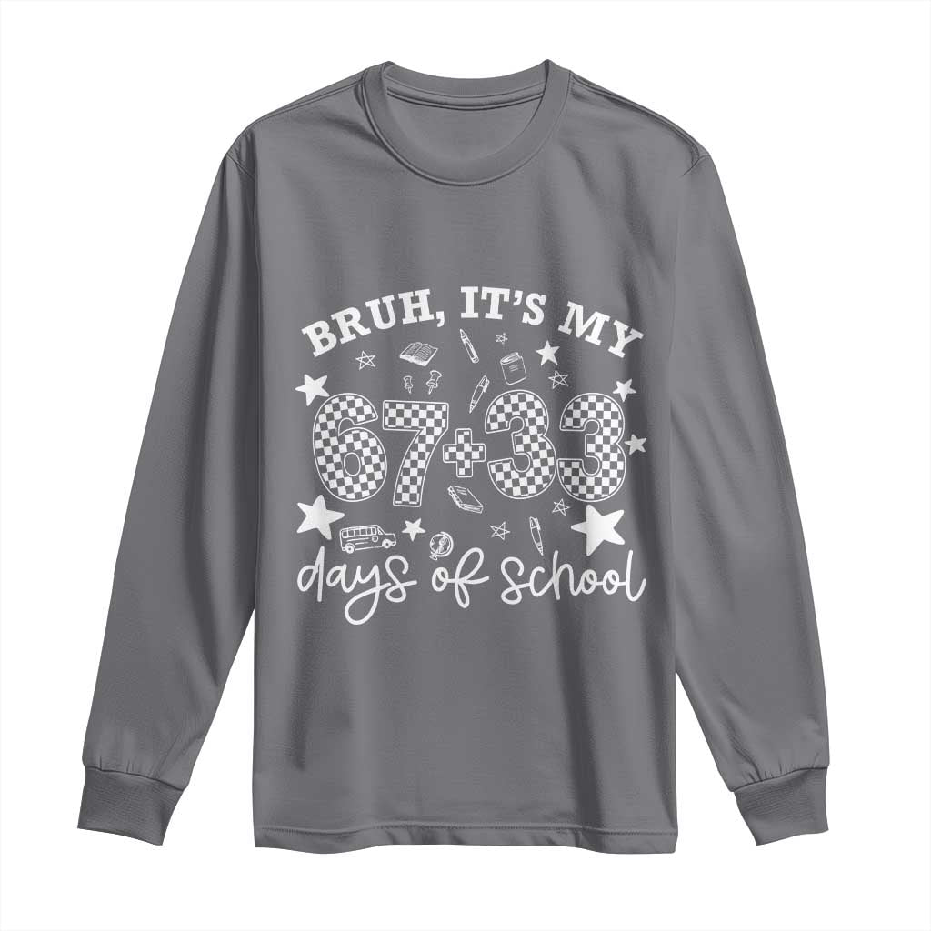 Bruh It Is My 67 33 Days Of School Long Sleeve Shirt 100th Days Of School Funny 67 Groovy Checkered TS11 Charcoal Print Your Wear