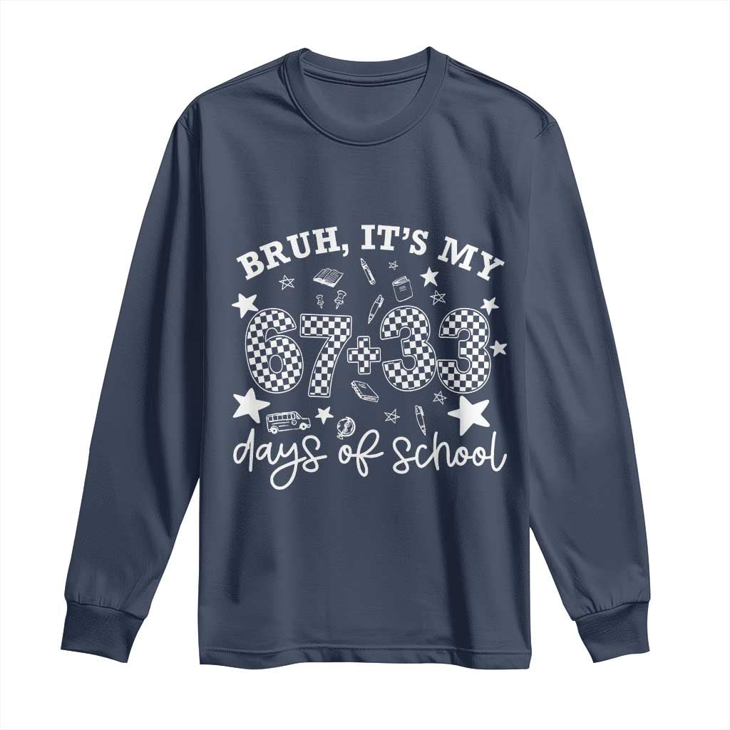 Bruh It Is My 67 33 Days Of School Long Sleeve Shirt 100th Days Of School Funny 67 Groovy Checkered TS11 Navy Print Your Wear