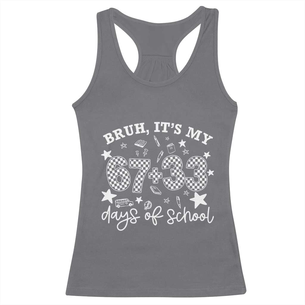 Bruh It Is My 67 33 Days Of School Racerback Tank Top 100th Days Of School Funny 67 Groovy Checkered TS11 Charcoal Print Your Wear