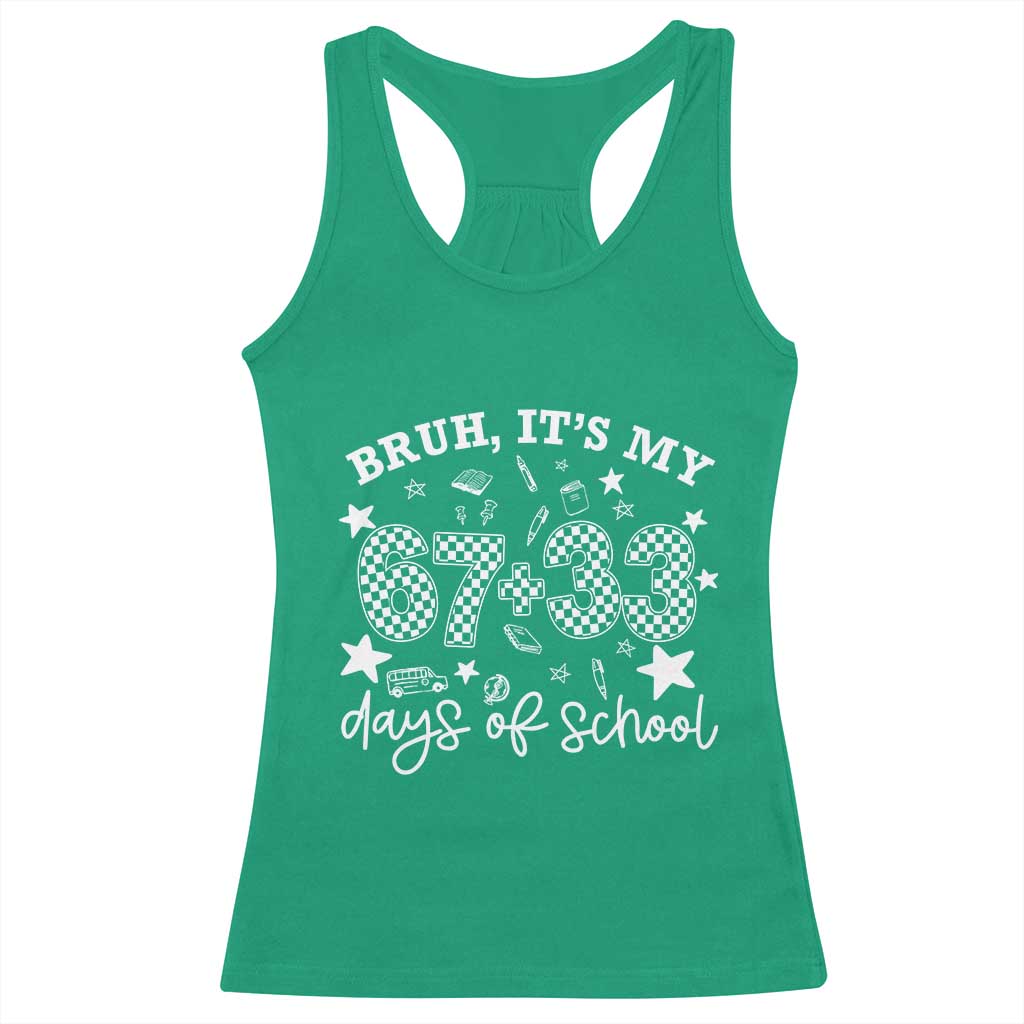 Bruh It Is My 67 33 Days Of School Racerback Tank Top 100th Days Of School Funny 67 Groovy Checkered TS11 Irish Green Print Your Wear