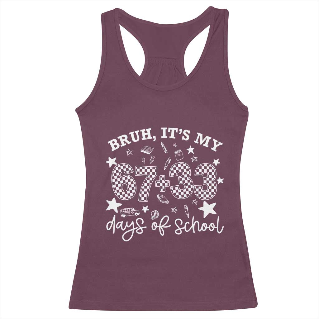 Bruh It Is My 67 33 Days Of School Racerback Tank Top 100th Days Of School Funny 67 Groovy Checkered TS11 Maroon Print Your Wear