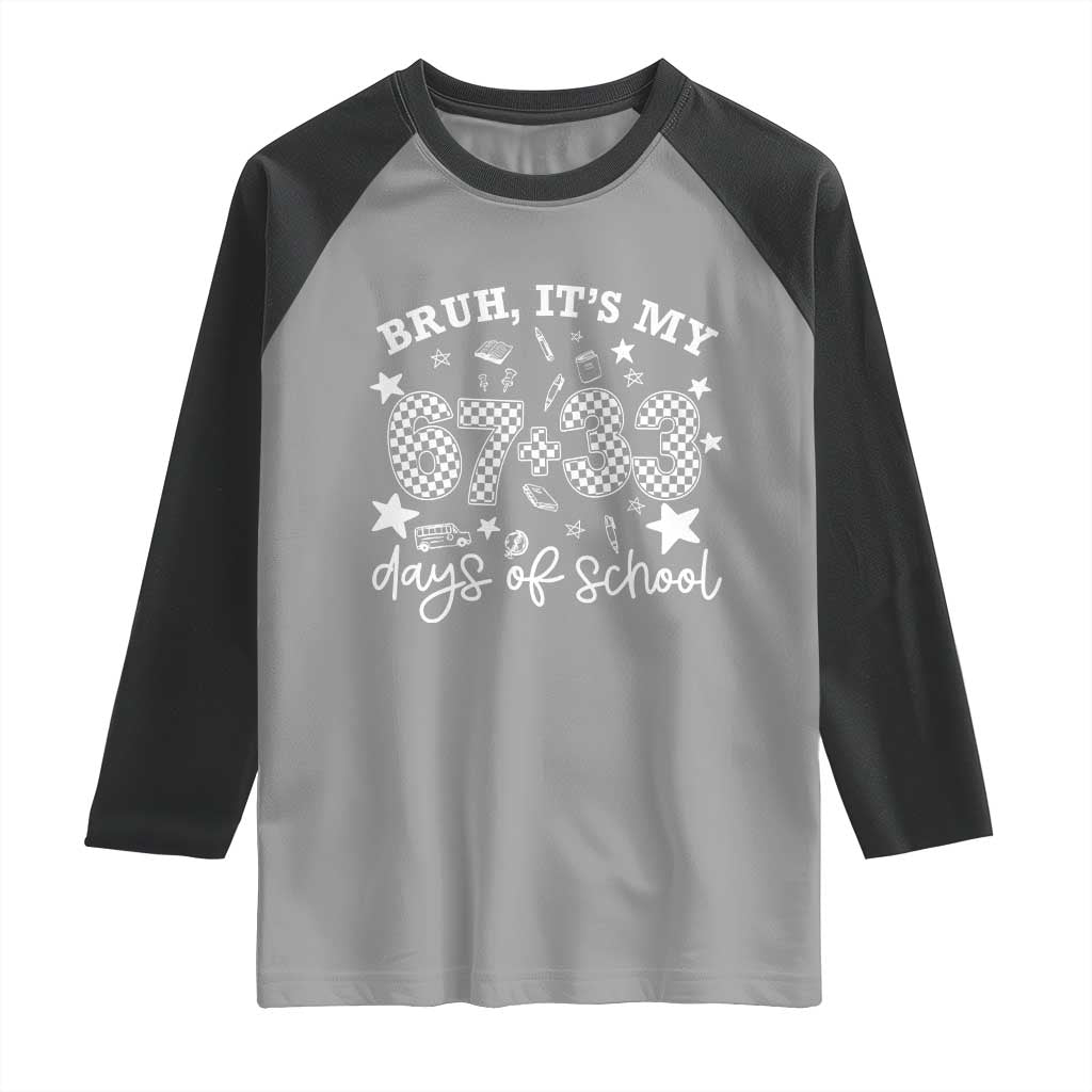 Bruh It Is My 67 33 Days Of School Raglan Shirt 100th Days Of School Funny 67 Groovy Checkered TS11 Sport Gray Black Print Your Wear