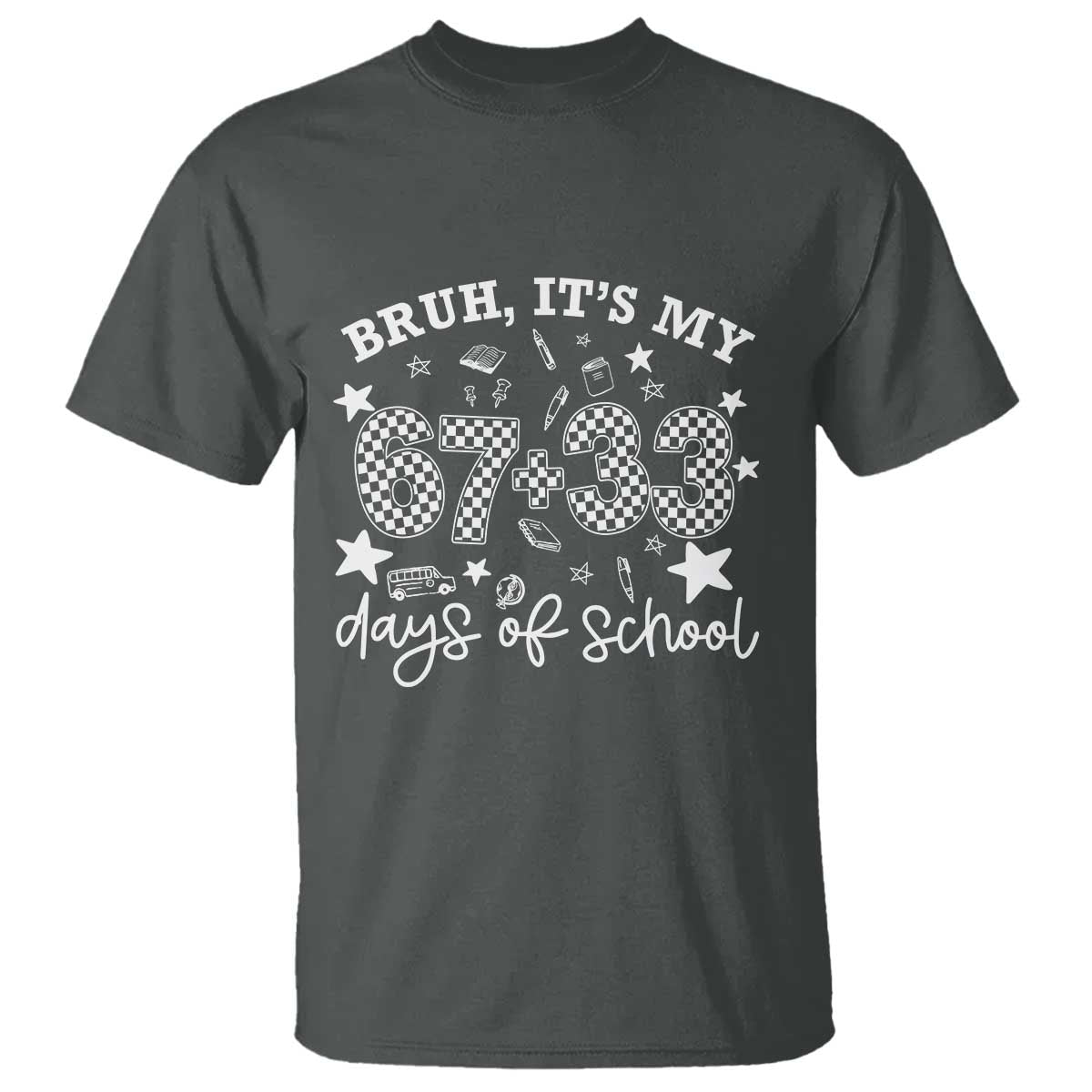 Bruh It Is My 67 33 Days Of School T Shirt 100th Days Of School Funny 67 Groovy Checkered TS11 Dark Heather Print Your Wear