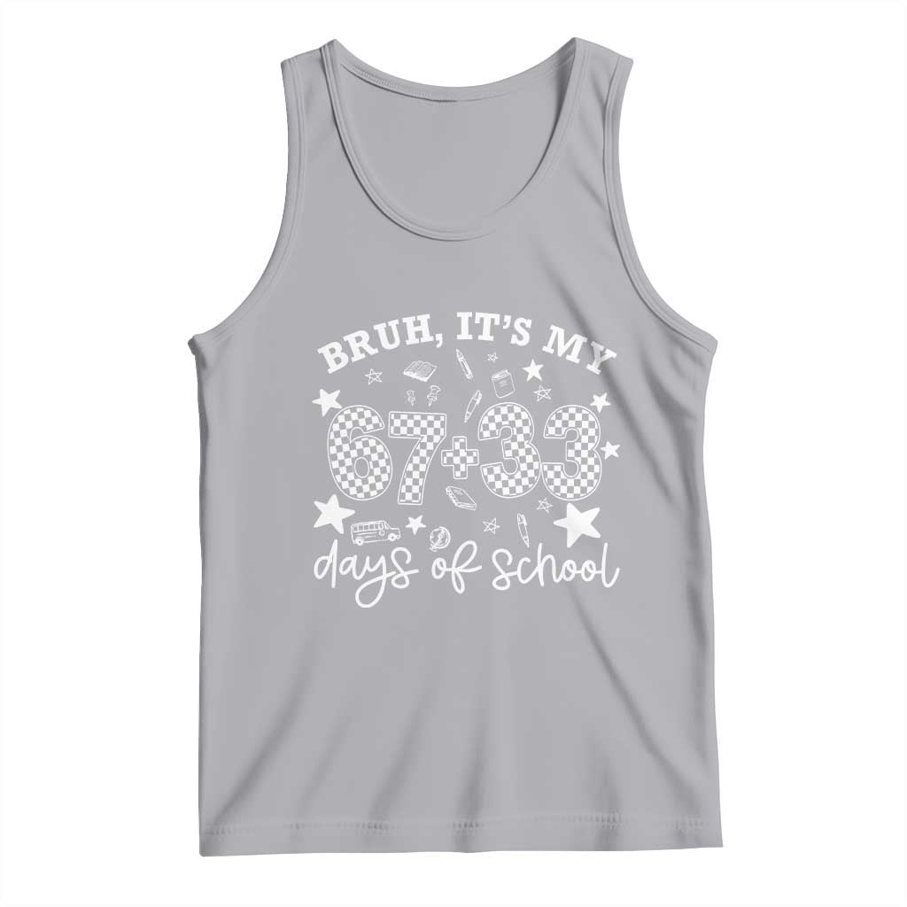 Bruh It Is My 67 33 Days Of School Tank Top 100th Days Of School Funny 67 Groovy Checkered TS11 Athletic Heather Print Your Wear