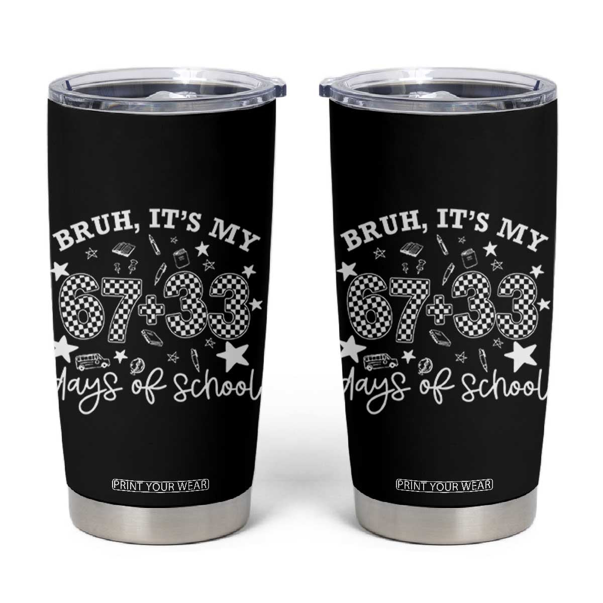 Bruh It Is My 67 33 Days Of School Tumbler Cup 100th Days Of School Funny 67 Groovy Checkered TS11 Black Print Your Wear