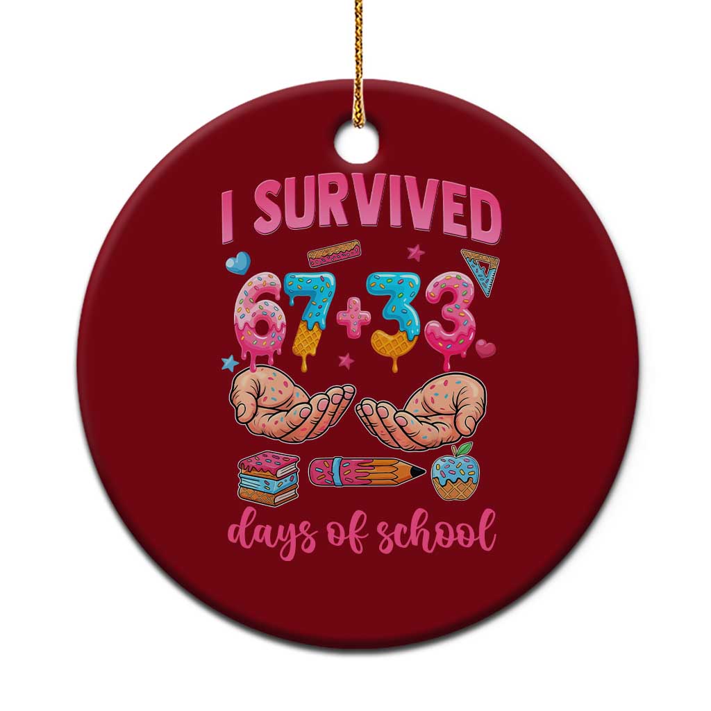I Survived 67 33 Days Of School Ceramic Ornament Funny 100 Days of School 67 Ice Cream Drip - Print Your Wear
