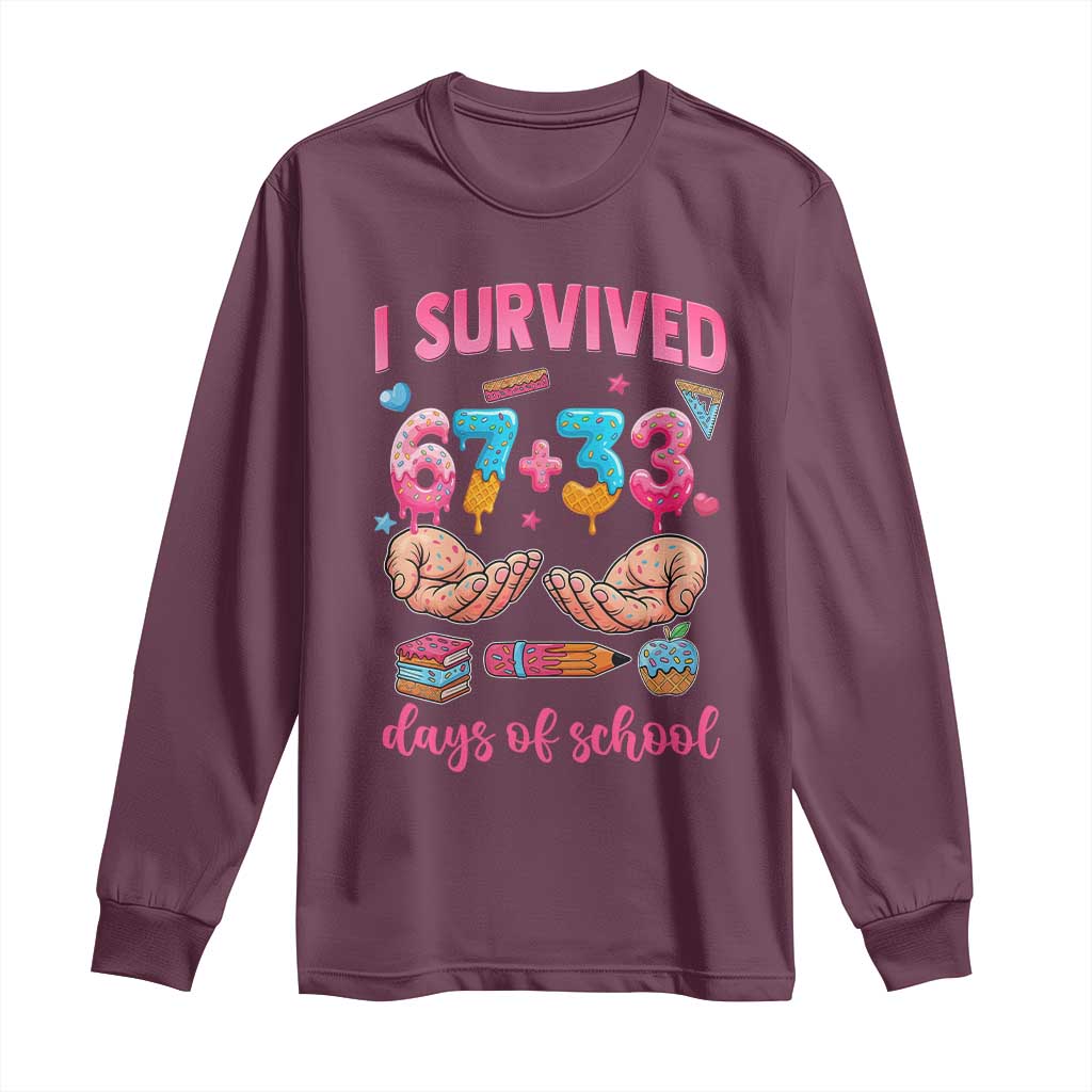 I Survived 67 33 Days Of School Long Sleeve Shirt Funny 100 Days of School 67 Ice Cream Drip TS11 Maroon Print Your Wear