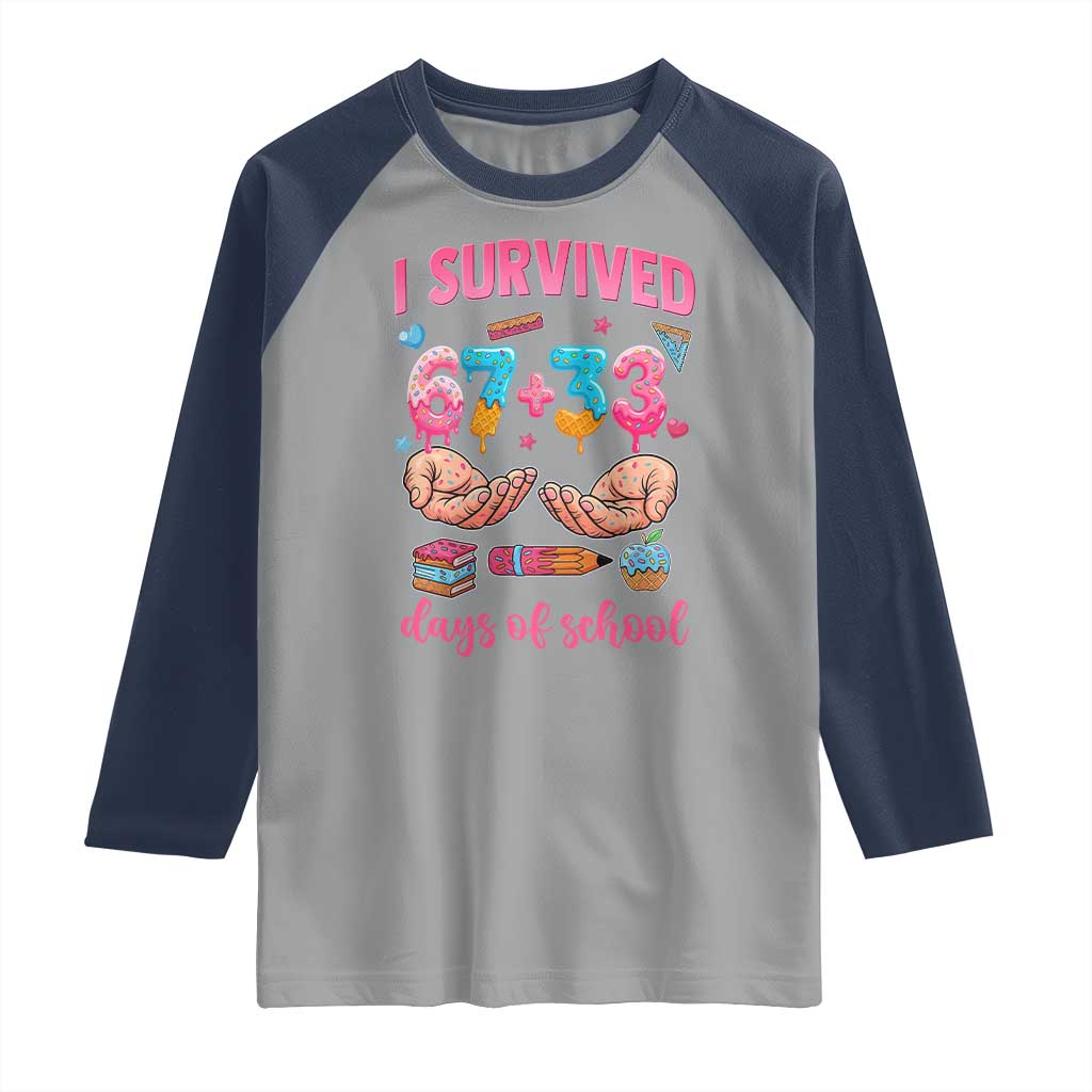 I Survived 67 33 Days Of School Raglan Shirt Funny 100 Days of School 67 Ice Cream Drip TS11 Sport Gray Navy Print Your Wear