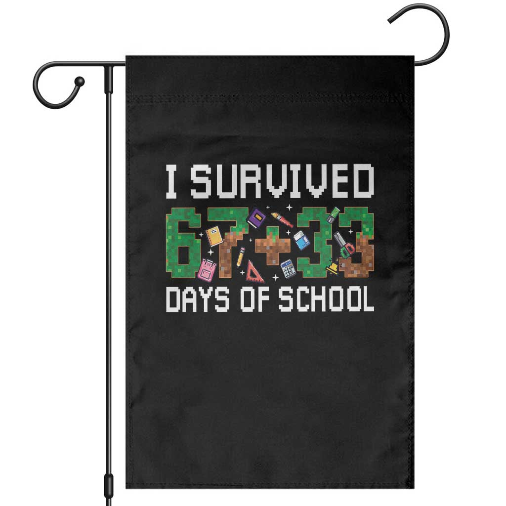 I Survived 67 33 Days Of School Garden Flag Funny 100 Days of School 67 Pixel Game TS11 Black Print Your Wear