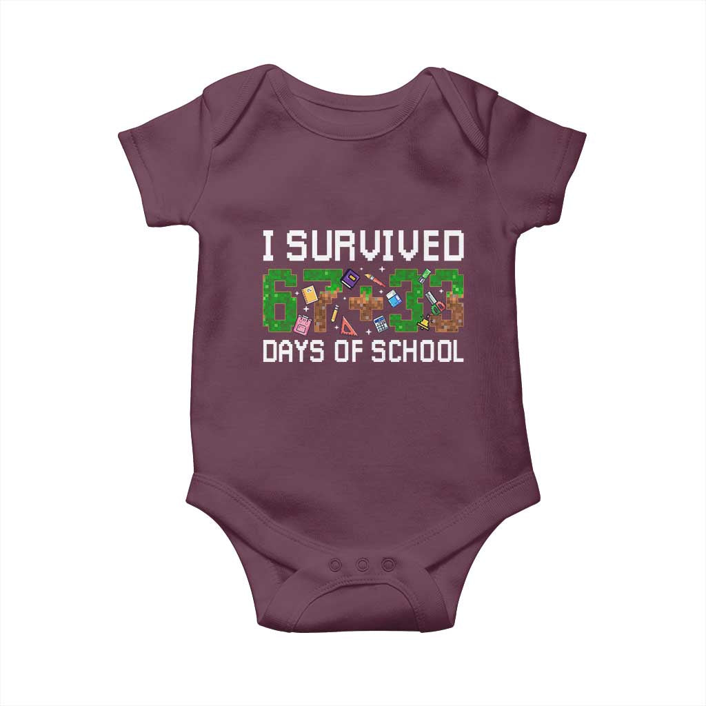 I Survived 67 33 Days Of School Baby Onesie Funny 100 Days of School 67 Pixel Game TS11 Maroon Print Your Wear