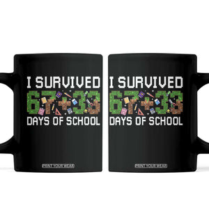 I Survived 67 33 Days Of School Coffee Mug Funny 100 Days of School 67 Pixel Game TS11 Black Print Your Wear