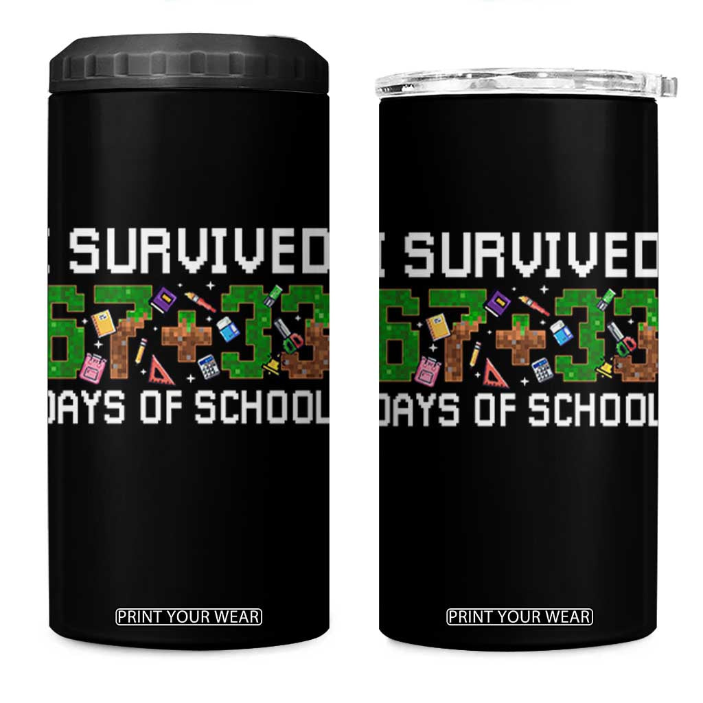 I Survived 67 33 Days Of School 4 in 1 Can Cooler Tumbler Funny 100 Days of School 67 Pixel Game TS11 One Size: 16 oz Black Print Your Wear