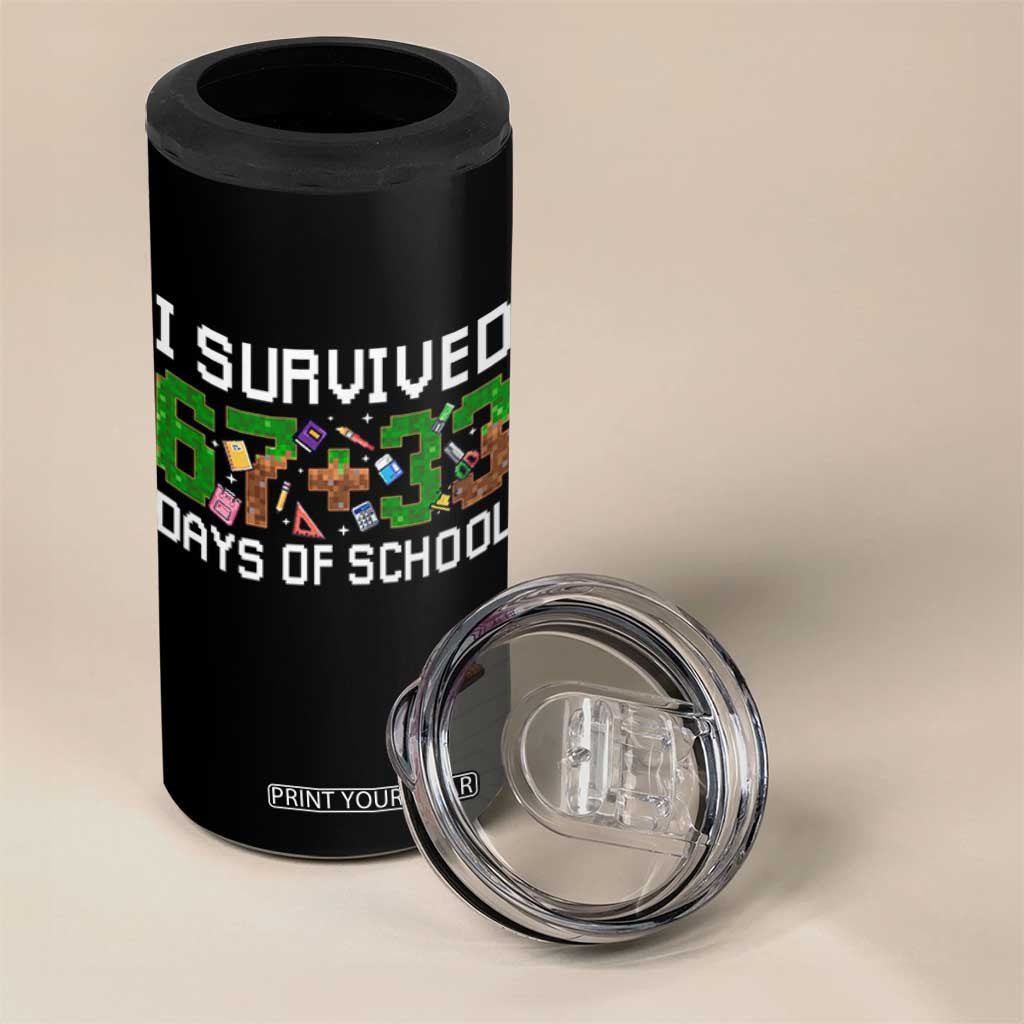 I Survived 67 33 Days Of School 4 in 1 Can Cooler Tumbler Funny 100 Days of School 67 Pixel Game TS11 Print Your Wear