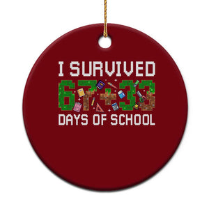 I Survived 67 33 Days Of School Ceramic Ornament Funny 100 Days of School 67 Pixel Game TS11 1pc Red Print Your Wear