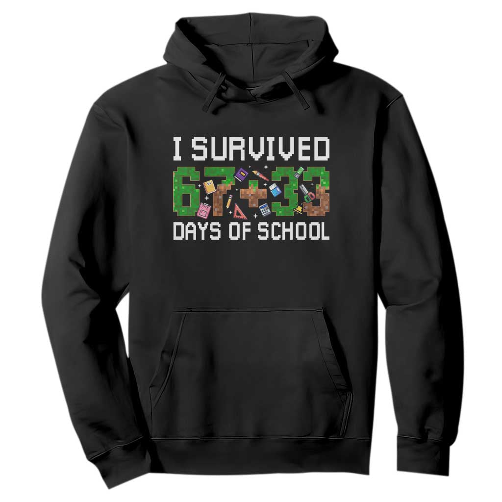 I Survived 67 33 Days Of School Hoodie Funny 100 Days of School 67 Pixel Game - Print Your Wear
