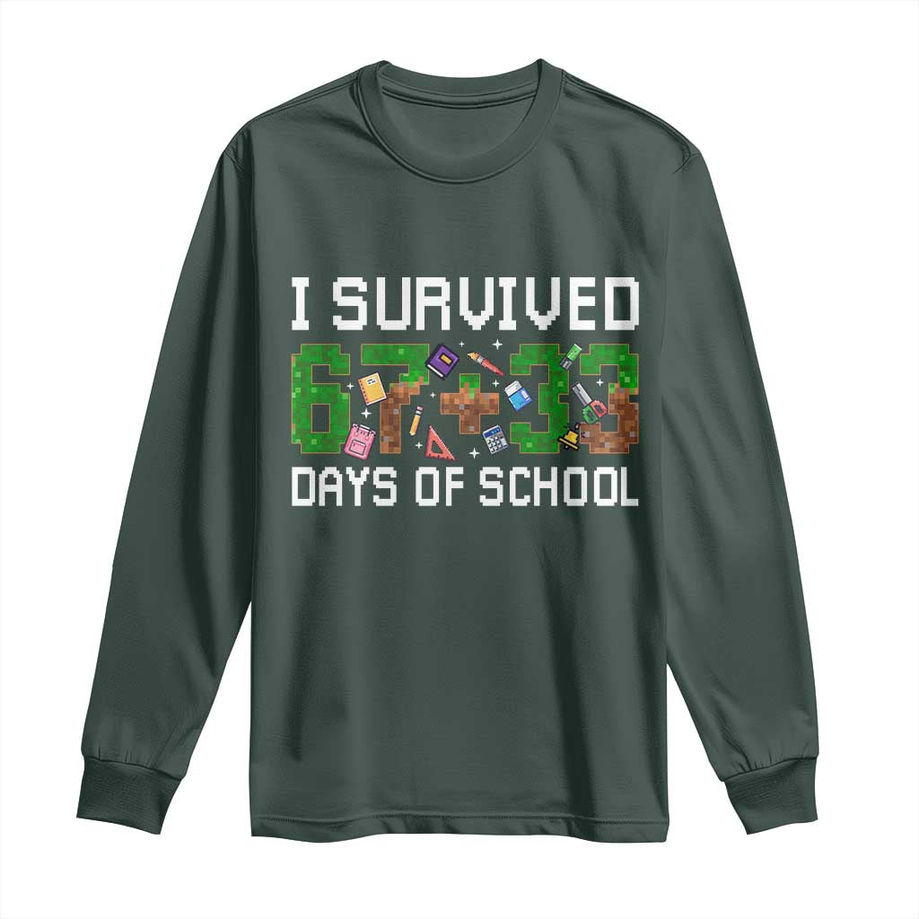 I Survived 67 33 Days Of School Long Sleeve Shirt Funny 100 Days of School 67 Pixel Game TS11 Dark Forest Green Print Your Wear