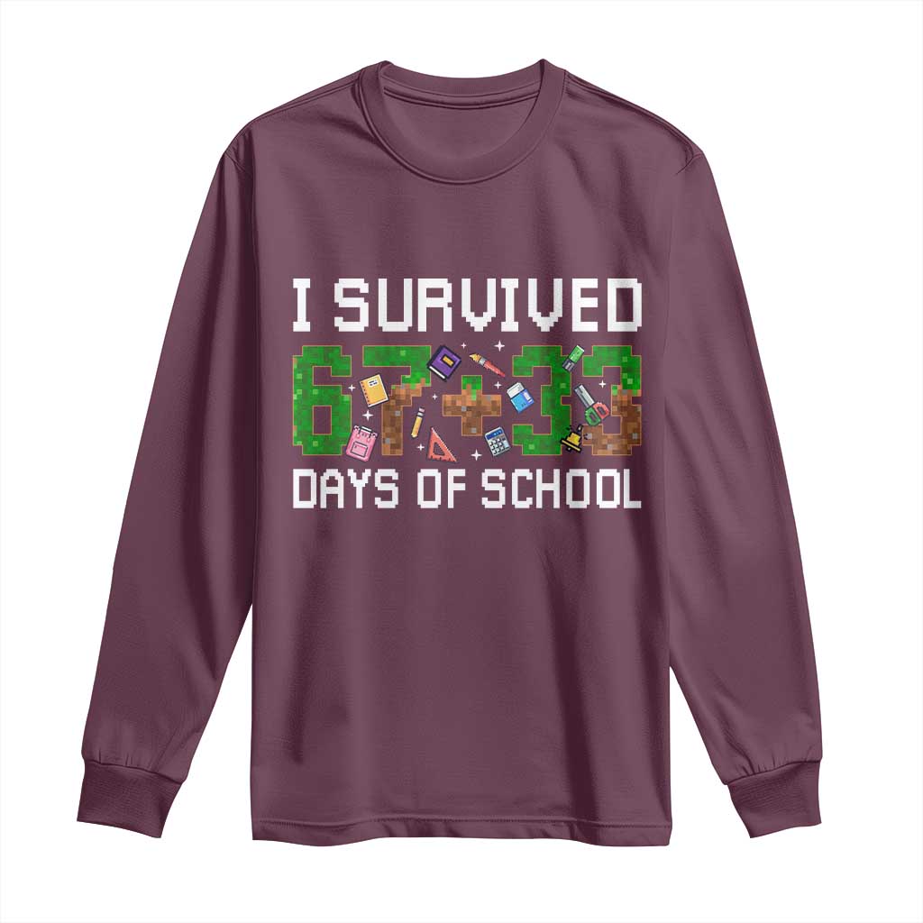 I Survived 67 33 Days Of School Long Sleeve Shirt Funny 100 Days of School 67 Pixel Game TS11 Maroon Print Your Wear