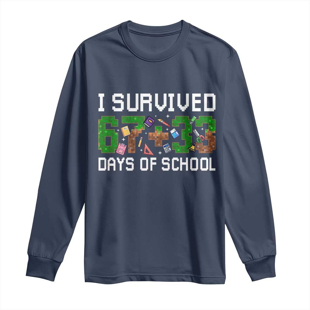 I Survived 67 33 Days Of School Long Sleeve Shirt Funny 100 Days of School 67 Pixel Game TS11 Navy Print Your Wear