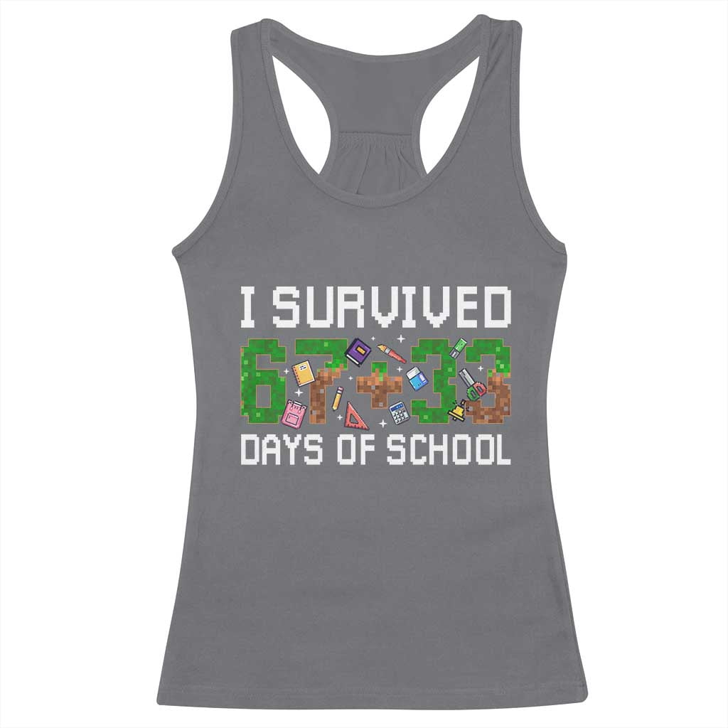 I Survived 67 33 Days Of School Racerback Tank Top Funny 100 Days of School 67 Pixel Game TS11 Charcoal Print Your Wear