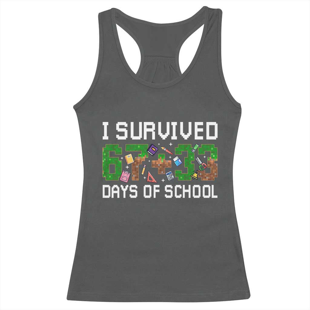 I Survived 67 33 Days Of School Racerback Tank Top Funny 100 Days of School 67 Pixel Game TS11 Dark Heather Print Your Wear