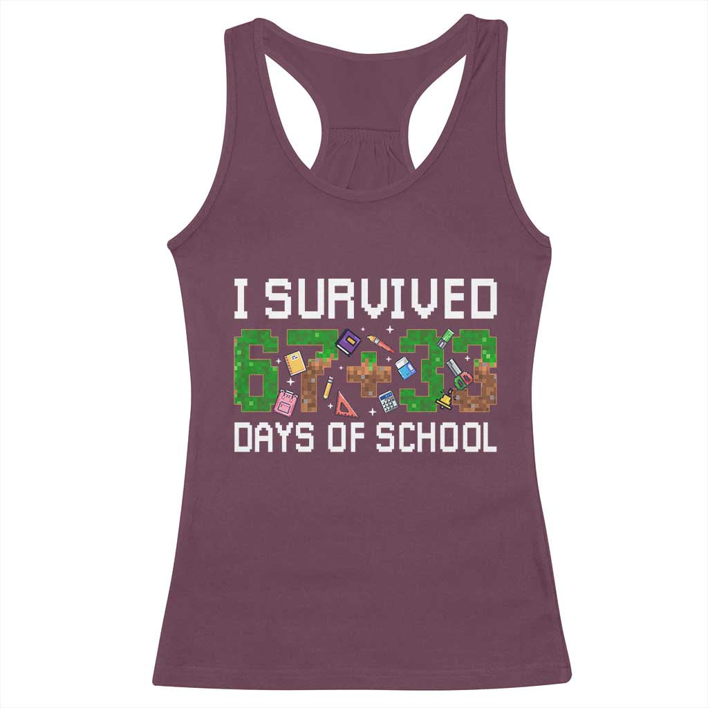 I Survived 67 33 Days Of School Racerback Tank Top Funny 100 Days of School 67 Pixel Game - Print Your Wear