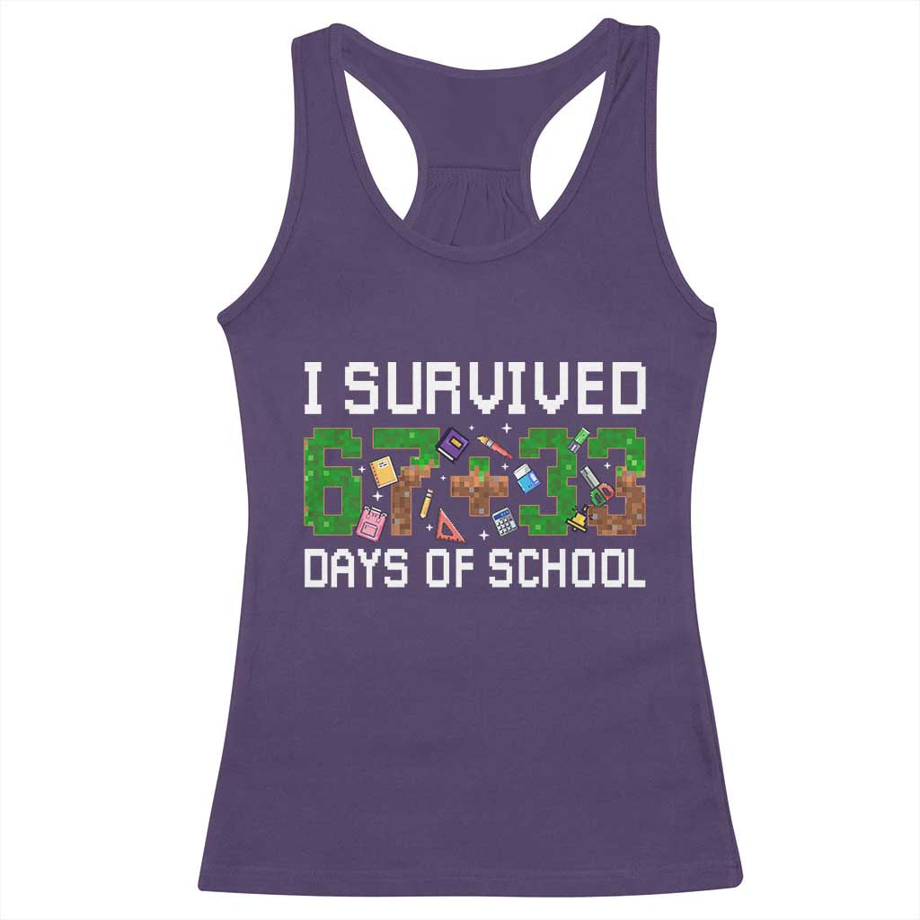 I Survived 67 33 Days Of School Racerback Tank Top Funny 100 Days of School 67 Pixel Game - Print Your Wear