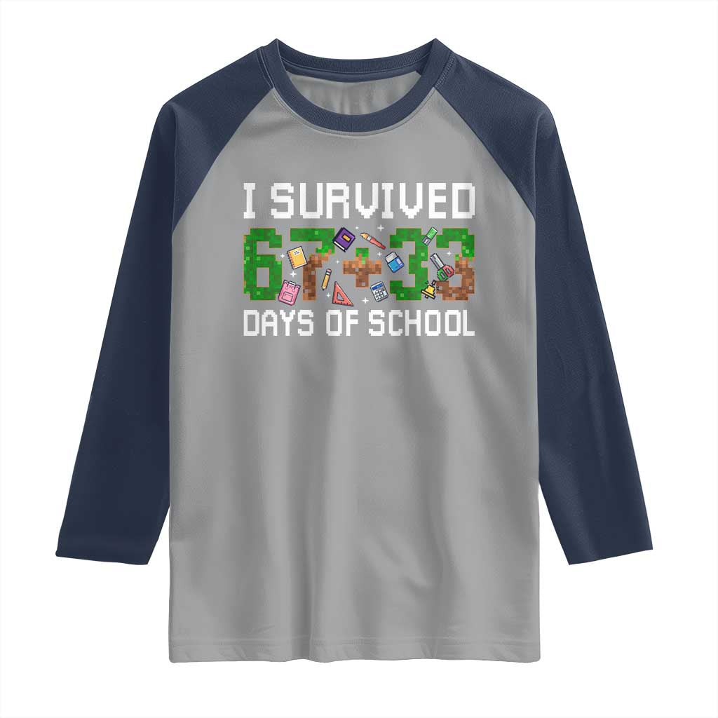 I Survived 67 33 Days Of School Raglan Shirt Funny 100 Days of School 67 Pixel Game TS11 Sport Gray Navy Print Your Wear