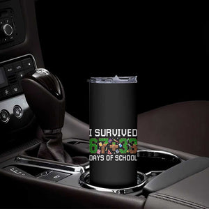 I Survived 67 33 Days Of School Skinny Tumbler Funny 100 Days of School 67 Pixel Game TS11 Print Your Wear