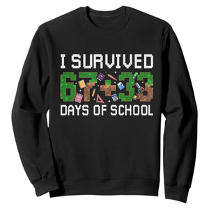 I Survived 67 33 Days Of School Sweatshirt Funny 100 Days of School 67 Pixel Game - Print Your Wear
