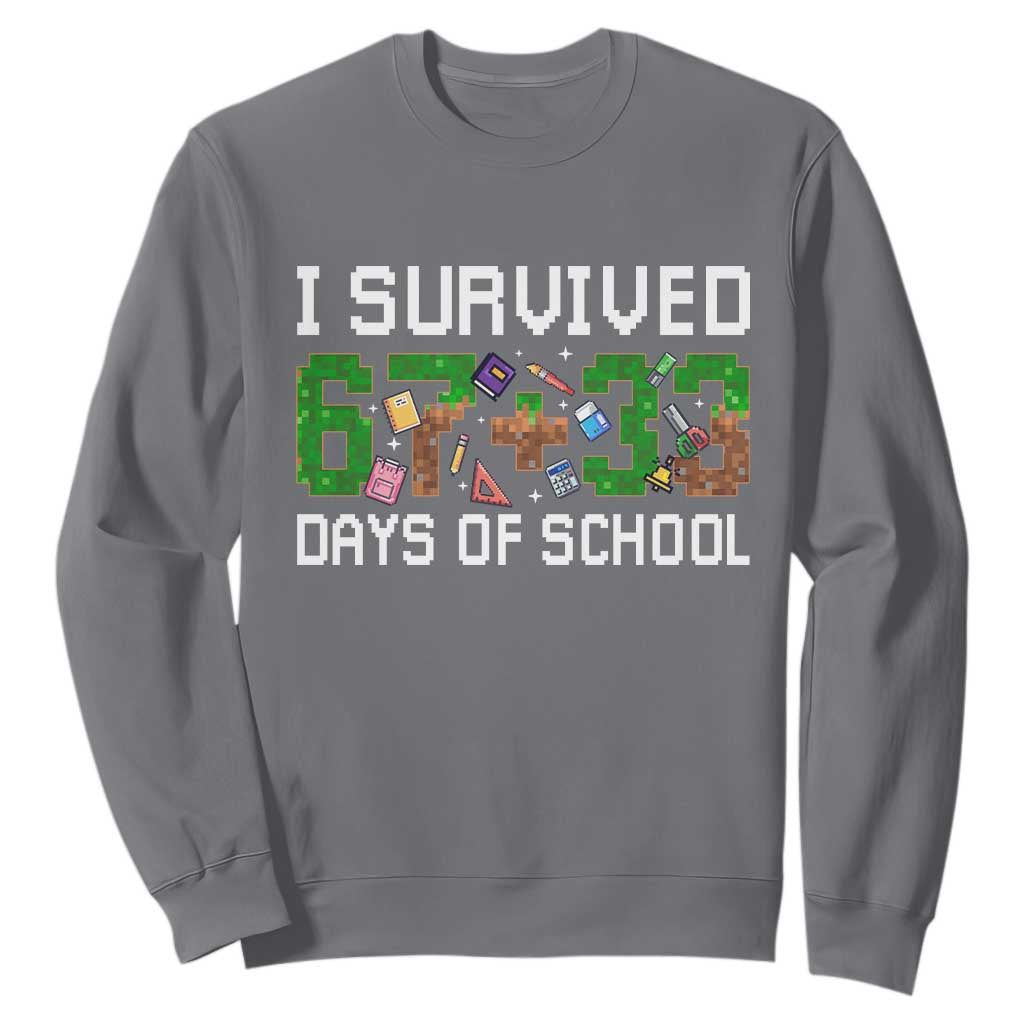 I Survived 67 33 Days Of School Sweatshirt Funny 100 Days of School 67 Pixel Game TS11 Charcoal Print Your Wear