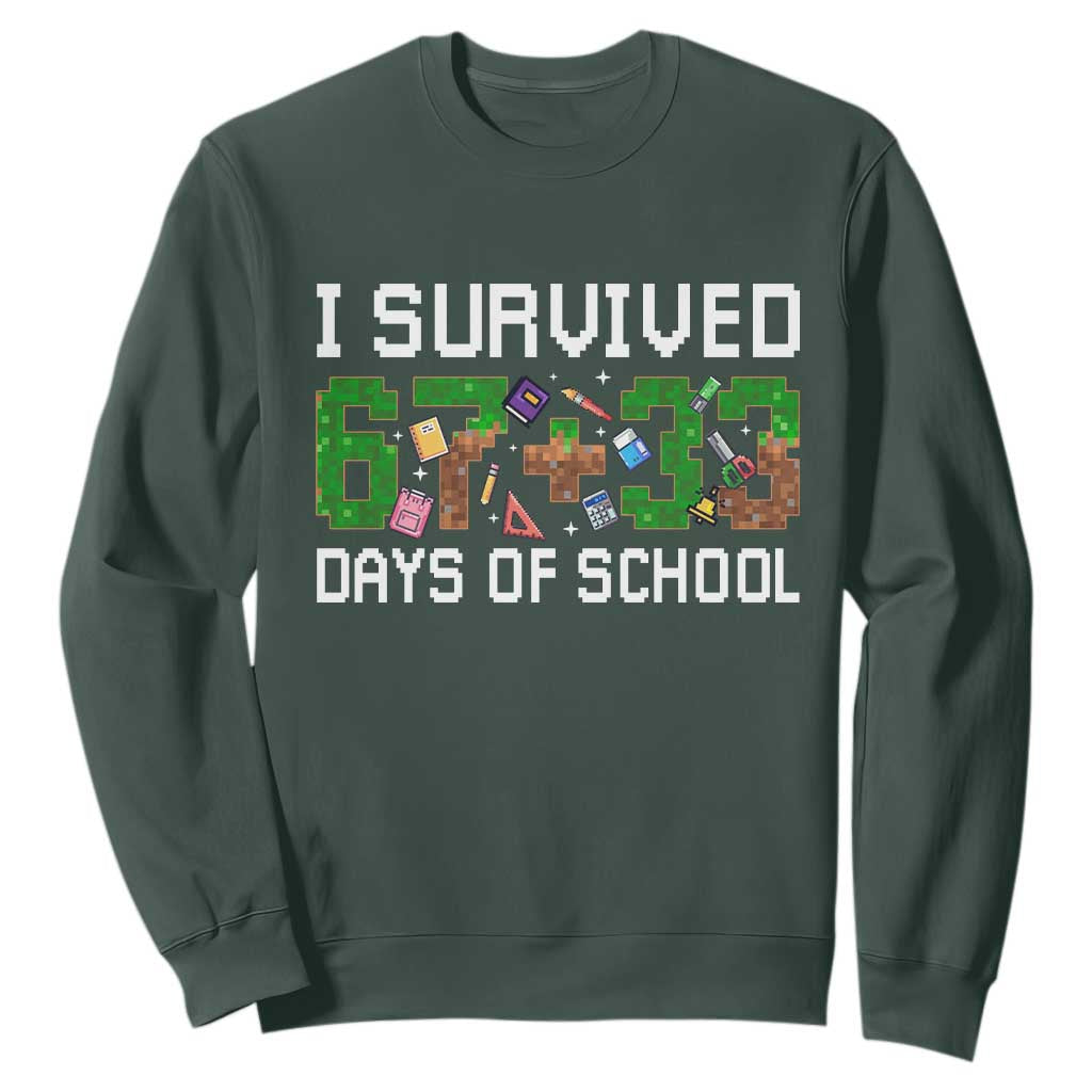 I Survived 67 33 Days Of School Sweatshirt Funny 100 Days of School 67 Pixel Game TS11 Dark Forest Green Print Your Wear